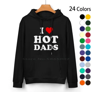 I Love Hot Dads-Heart Dilf Lover Свитер с капюшоном из чистого хлопка 24 цвета, Дочь Dilfs, бойфренд на День отцов, Муженек, семейный муж
